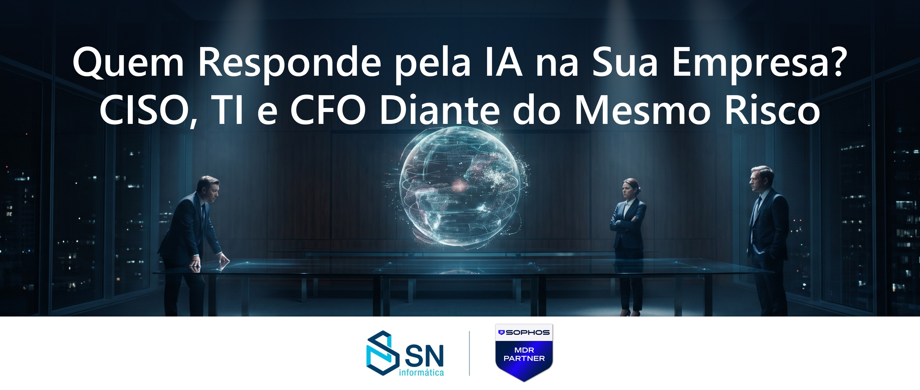 Quem Responde pela IA? CISO, TI e CFO Diante do Risco